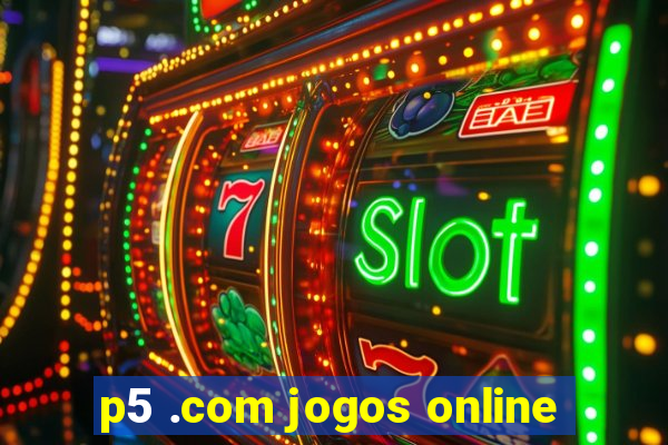 p5 .com jogos online